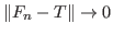 $ \Vert F_n-T\Vert\rightarrow 0$