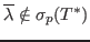 $ \overline{\lambda}\notin \sigma_p(T^*)$